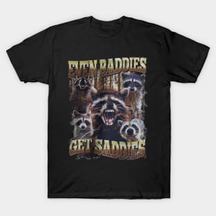 Even Baddies Get Saddies Funny Raccoon Meme Mental Health T-Shirt